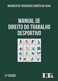 Ler Manual de Direito do Trabalho Desportivo, do autor Mauricio de Figueiredo Corrêa da Veiga