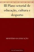 Ler III Plano setorial de educação cultura e desporto, do autor Ministério da Educação Ler III Plano setorial de educação cultura e desporto, do autor Ministério da Educação