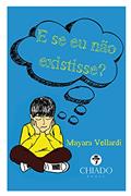 Ler E se eu não existisse?, do autor Mayara Vellardi Ler E se eu não existisse?, do autor Mayara Vellardi