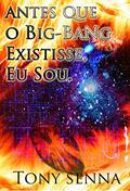 Ler Antes que o Big-Bang Existisse, Eu Sou.: Na Velocidade da Luz, do autor Tony Senna
