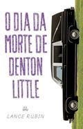 Ler O dia da morte de Denton Little, do autor Lance Rubin