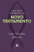 Ler Uma breve introdução ao Novo Testamento, do autor Luke Timothy Johnson Ler Uma breve introdução ao Novo Testamento, do autor Luke Timothy Johnson