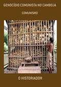 Ler Genocidio Comunista no Camboja, do autor O Historiador