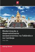 Ler Modernização e desenvolvimento socioeconómico na Tailândia e no Camboja: 1950-2015, do autor György Simon Ler Modernização e desenvolvimento socioeconómico na Tailândia e no Camboja: 1950-2015, do autor György Simon
