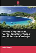 Ler Norma Empresarial Verde: Implementação em Hotéis no Camboja, do autor Narith Por