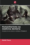 Ler Humanitarismo na medicina dentária: Exemplo de uma missão no Camboja e Madagáscar, do autor Mehdi Fleury Ler Humanitarismo na medicina dentária: Exemplo de uma missão no Camboja e Madagáscar, do autor Mehdi Fleury