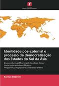 Ler Identidade pós-colonial e processo de democratização dos Estados do Sul da Ásia: Brunei, Burma,(Myanmar) Camboja, Timor-Leste,Indonésia,Laos,MalásiaPhilppines,Simgapoore,Tailândia e Vietnã, do autor Kemal Yildirim Ler Identidade pós-colonial e processo de democratização dos Estados do Sul da Ásia: Brunei, Burma,(Myanmar) Camboja, Timor-Leste,Indonésia,Laos,MalásiaPhilppines,Simgapoore,Tailândia e Vietnã, do autor Kemal Yildirim