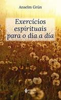 Ler Exercícios espirituais para o dia a dia, do autor Anselm Grün Ler Exercícios espirituais para o dia a dia, do autor Anselm Grün