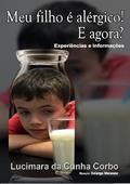 Ler Meu Filho e Alergico! e Agora?, do autor Lucimara Da Cunha Corbo Ler Meu Filho e Alergico! e Agora?, do autor Lucimara Da Cunha Corbo