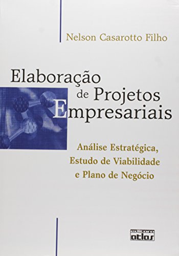 Ler Elaboração de Projetos Empresariais. Análise Estratégica, Estudo de Viabilidade e Plano de Negócio, do autor Nelson Casarotto Filho Ler Elaboração de Projetos Empresariais. Análise Estratégica, Estudo de Viabilidade e Plano de Negócio, do autor Nelson Casarotto Filho