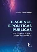 Ler E-science e políticas públicas para ciência, tecnologia e inovação no Brasil, do autor Valdinéia Barreto Ferreira Ler E-science e políticas públicas para ciência, tecnologia e inovação no Brasil, do autor Valdinéia Barreto Ferreira