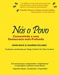 Ler Nós o Povo, Consentindo a uma Democracia mais Profunda, do autor John Buck; Sharon Villines Ler Nós o Povo, Consentindo a uma Democracia mais Profunda, do autor John Buck; Sharon Villines