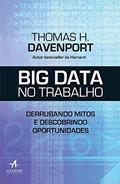 Ler Big Data no Trabalho: Derrubando Mitos e Descobrindo Oportunidades, do autor Thomas H. Davenport