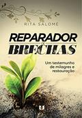 Ler Reparador de Brechas : Um testemunho de milagres e restauração, do autor Rita Salomé