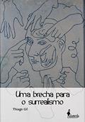 Ler Uma Brecha Para o Surrealismo, do autor Thiago Gil