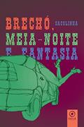Ler Brechó, Meia-noite e Fantasia, do autor Escritor Sacolinha
