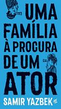 Ler Uma Família à Procura de um Ator - Monólogo em 13 Quadros, do autor Samir Yazbek Ler Uma Família à Procura de um Ator - Monólogo em 13 Quadros, do autor Samir Yazbek