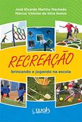 Ler Recreação Brincando e Jogando na Escola, do autor José Ricardo Martins Machado; Marcus Vinícius da Silva Nunes