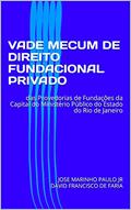 Ler VADE MECUM DE DIREITO FUNDACIONAL PRIVADO : das Provedorias de Fundações da Capital do Ministério Público do Estado do Rio de Janeiro, do autor JOSE MARINHO PAULO JR DAVID FRANCISCO DE FARIA