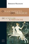 Ler O Nascimento do Trágico: De Schiller a Nietzsche (Estéticas), do autor Roberto Machado