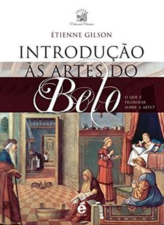 Introdução as Artes do Belo, do autor Etienne Gilson