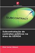 Ler Subcontratação de contratos públicos na área da UEMOA, do autor Efoé Xavier Abiassi Ler Subcontratação de contratos públicos na área da UEMOA, do autor Efoé Xavier Abiassi