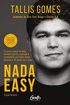 Nada easy (Ed. Revista): O passo a passo de como combinei gestão, inovação e criatividade para levar minha empresa a 35 países em 4 anos., do autor Tallis Gomes