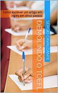 Ler Demolindo o TOEFL: Como escrever um artigo em inglês em cinco passos, do autor Sérgio Cavalcante