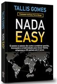 Ler Nada easy: O passo a passo de como combinei gestão, inovação e criatividade para levar minha empresa a 35 países em 4 anos, do autor Tallis Gomes