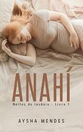Ler Anahí : Livro 1 (Noites de Insônia), do autor Aysha Mendes Ler Anahí : Livro 1 (Noites de Insônia), do autor Aysha Mendes