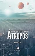 Ler Um Planeta Chamado Átropos, do autor Manoel V. S. Ler Um Planeta Chamado Átropos, do autor Manoel V. S.