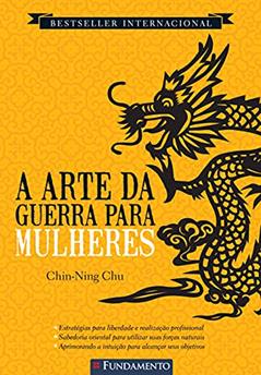 A Arte da Guerra Para Mulheres, do autor Chin-ning Chu