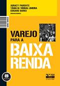 Ler Varejo para a Baixa Renda, do autor Juracy Parente; Tânia M. Vidigal Limeira; Edgard Barki Ler Varejo para a Baixa Renda, do autor Juracy Parente; Tânia M. Vidigal Limeira; Edgard Barki