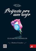 Ler Beijada por um anjo 4 - Destinos cruzados, do autor Elizabeth Chandler Ler Beijada por um anjo 4 - Destinos cruzados, do autor Elizabeth Chandler