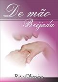 Ler DE MÃO BEIJADA: LEITURA DA ALMA POEMAS, do autor RITA OLIVEIRA Ler DE MÃO BEIJADA: LEITURA DA ALMA POEMAS, do autor RITA OLIVEIRA