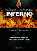Ler Falência e Falácia do Inferno: Porque a única chama que arderá para sempre é o amor, do autor Hermes Fernandes