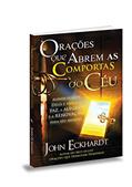 Ler Orações que Abrem as Comportas do Céu, do autor John Eckhardt