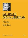 Ler Ninfas fugidias (YMAGO ensaios breves), do autor Georges Didi-Huberman