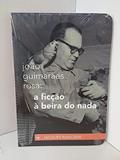 Ler João Guimarães Rosa: a ficção à beira do nada, do autor Jacques Rancière Ler João Guimarães Rosa: a ficção à beira do nada, do autor Jacques Rancière