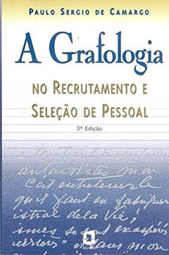 A grafologia no recrutamento e seleção de pessoal, do autor Paulo Sergio de Camargo
