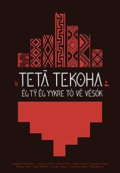 Tetã Tekoha, do autor Alexandro Nhandewa; Ana Lúcia Yvoty; Débora Silva; Felipe Zamboni; Jaqueline Sabino; Rodrigo Tupã; Tiago Pyntánh; Uerique Matias