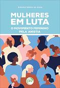 Ler Mulheres em luta: o movimento feminino pela anistia, do autor Mislele Souza da Silva