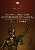 Ler Direito à memória como direito fundamental a partir da (in)constitucionalidade da lei da anistia, do autor Regiane Nistler Ler Direito à memória como direito fundamental a partir da (in)constitucionalidade da lei da anistia, do autor Regiane Nistler