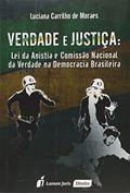Ler Verdade e Justiça. Lei da Anistia e Comissão Nacional da Verdade na Democracia Brasileira, do autor Luciana Carrilho de Moraes Ler Verdade e Justiça. Lei da Anistia e Comissão Nacional da Verdade na Democracia Brasileira, do autor Luciana Carrilho de Moraes