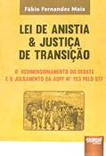 Ler Lei de Anistia & Justiça de Transição - O Redimensionamento do Debate e o Julgamento da ADPF 153 pelo STF, do autor Fábio Fernandes Maia Ler Lei de Anistia & Justiça de Transição - O Redimensionamento do Debate e o Julgamento da ADPF 153 pelo STF, do autor Fábio Fernandes Maia