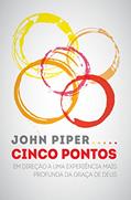 Ler Cinco pontos: Em direção a uma experiência mais profunda da graça de Deus, do autor John Piper Ler Cinco pontos: Em direção a uma experiência mais profunda da graça de Deus, do autor John Piper