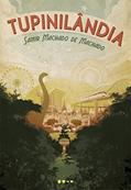 Ler Tupinilândia, do autor Samir Machado de Machado