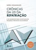 Ler Crônicas da Lei da Repatriação: e os segredos para investimentos seguros e rentáveis no exterior, do autor Nereu Domingues Ler Crônicas da Lei da Repatriação: e os segredos para investimentos seguros e rentáveis no exterior, do autor Nereu Domingues