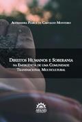Ler Direitos Humanos e Soberania na Emergência de uma Comunidade Transnacional Multicultural (Volume 1), do autor Alessandra Pearce de Carvalho Monteiro Ler Direitos Humanos e Soberania na Emergência de uma Comunidade Transnacional Multicultural (Volume 1), do autor Alessandra Pearce de Carvalho Monteiro