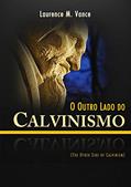 Ler Outro Lado Do Calvinismo, O, do autor Laurence M. Vance